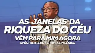 As Janelas de Riqueza do Céu Vêm Para Mim Agora  |  Ap. Leroy Thompson Sênior