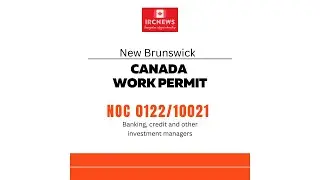 Canada Immigration NB NOC 0122/10021 Banking, credit and other investment managers Work Permits