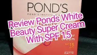 Ponds White Beauty| PondsPK| PondsJapan| Super Cream| SPF15| Review| Ponds Perfection