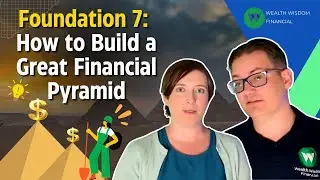 How to Build a Great Financial Pyramid (Foundation 7)