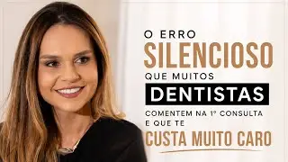 PRIMEIRA CONSULTA: O ERRO SILENCIOSO QUE MUITOS DENTISTAS COMENTEM E QUE TE CUSTA MUITO CARO