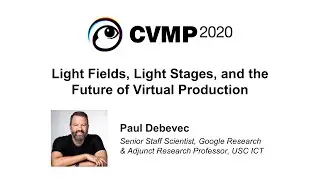 Paul Debevec: Light Fields, Light Stages, and the Future of Virtual Production
