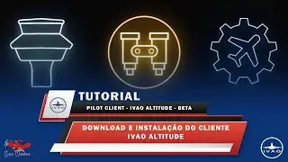 [Tutorial X-Plane 11] | Como Baixar e instalar o novo cliente da Rede IVAO | ALTITUDE | Lata Voadora