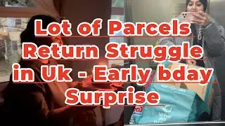 UK Parcel Return Struggle! 😩📦 & My Early Birthday Surprise 🎂 | London Vlog | Day 72/ 75