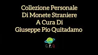 Collezione Personale Di Monete Straniere  (A Cura Di Giuseppe Pio Quitadamo)