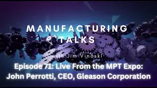 John Perotti and Gleason Corporation are into just about everything when it comes to making gears!