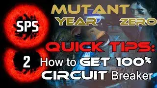 How to Get 100% Circuit Breaker? - Mutant Year Zero -Tips and Tricks Ep. 2