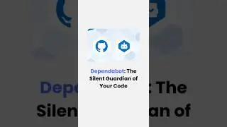 Dependabot: The Silent Guardian of Your Code