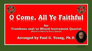 O Come, All Ye Faithful - Trombone Quartet and/or Mixed Instrumental Quartet