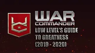 War Commander Low Level's Guide to Greatness (2019 - 2020)