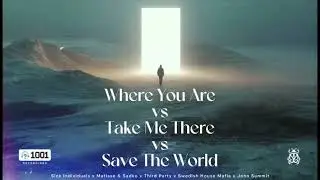 Where You Are x Take Me There x Save The World (MashupsGio’s Mashup)