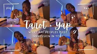 What are People's First Impression of You | Tarot + Yap | Tarot Reading