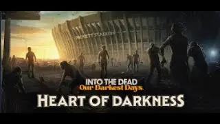 Into The Dead: Our Darkest Days; Heart of Darkness #1(New Hard mode is rough early.)V0.10