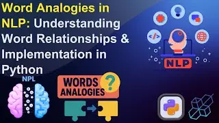 Word Analogies in NLP: Understanding Word Relationships & Implementation in Python