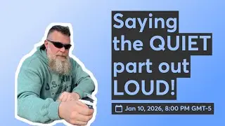 Saying the QUIET part out LOUD!
