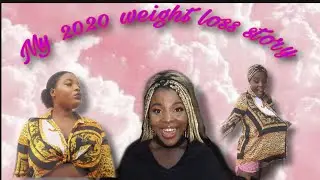Life Update:MY 2020 WEIGHTLOSS STORY *pictures included*