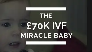 The &pound;70k IVF Miracle Baby