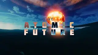 THE ATOMIC FUTURE | A Fictional Documentary