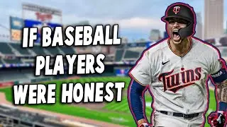 If Baseball Players Were Honest (FINALE)