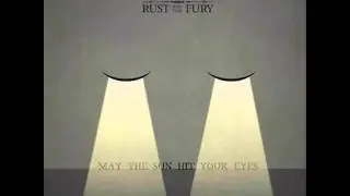 The Rust and The Fury - These days