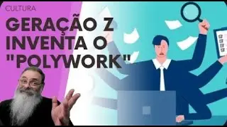 GERA&Ccedil;&Atilde;O Z cria conceito POLYWORK： MAS SER&Aacute; que &eacute; REALMENTE NOVIDADE TRABALHAR em MAIS de UM EMPR