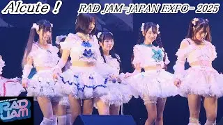 【 Alcute！】RAD JAM-JAPAN EXPO- 2025（Live Stage Ｅホール）　at. Aichi Sky Expo
