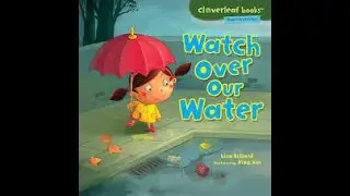 Watch Over Our Water  by Lisa Bullard  Illustrated by Xiao Xin