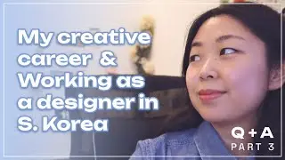 Working in Korea QA pt. 3 | my design career + doing design in Korea + advice