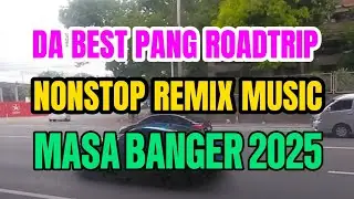 DA BEST PANG ROADTRIP💥NONSTOP REMIX COLLECTION💥MASA BANGER 2025💥@abaitv777