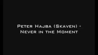 Peter Hajba (Skaven) - Never in the Moment