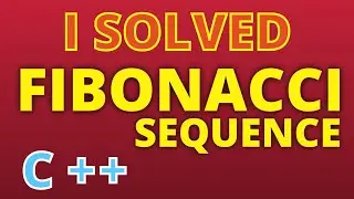 I SOLVED FIBONACCI SEQUENCE - C++ Tutorial 2021 😎