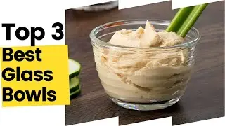 3 Best Glass Bowls, According To Kitchen Experts in 2023