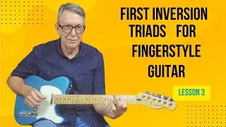 First Inversion Triads Explained for Fingerstyle Guitar
