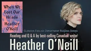 Reading and Q and A by best-selling Canadian writer Heather O&rsquo;Neill