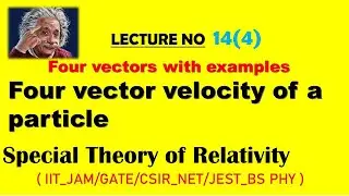 four vector velocity of a particle |special theory of relativity||lec-14-4| Hindi\Urdu