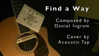 Daniel Ingram (MLP: FiM) - Find a Way (acoustic instrumental cover by Acoustic Tap)