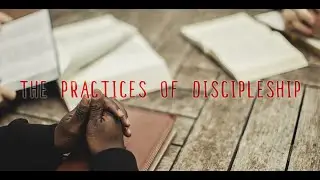 EP 3 | The Practices of Discipleship | Are you a Disciple of Jesus?