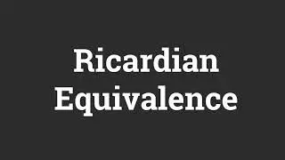Fiscal Policy Critiques - Ricardian Equivalence