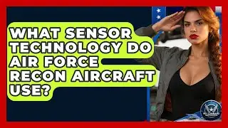 What Sensor Technology Do Air Force Recon Aircraft Use? - Sky Command Brotherhood