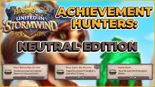 How to Do Hearthstone Stormwind Achievements: Neutral Edition of Gameplay Achievement Hunters