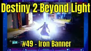 Destiny 2 Beyond Light #49 - Iron Banner