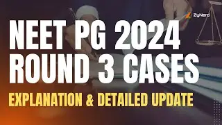 NEET PG 2024 | Round 3 Cases Explanation & Detailed update