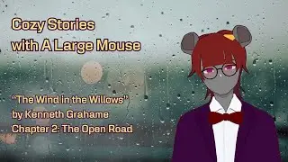 The Wind in the Willows &mdash; Chapter 2: The Open Road [Gentle Reading with Ambient Rain]