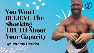 You Won't BELIEVE The Shocking TRUTH About Your Capacity | Jeremy Herider