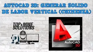 Top&Mine Solutions - TALLER SOFTWARE DIBUJO  - Autocad 3D: 02 SOLIDO DE LABOR VERTICAL