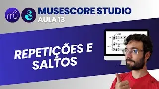 Aula 13 - Repetições e Saltos (Musescore Studio 4)