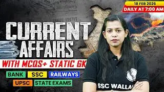 Current Affairs Today | 18 Feb Current Affairs 2026 | Current Affairs for SSC | By Krati Mam