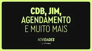 Novidades InfinitePay: CDB, JIM, Agendamento e muito mais