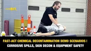 FAST-ACT Chemical Decontamination Demo Scenarios | Corrosive Spills, Skin Decon & Equipment Safety