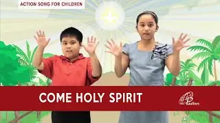 Come, Holy Spirit - Action Song